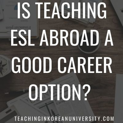 Teaching ESL Abroad as a Career: A Good Option?