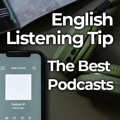 The Best Podcasts for Improving English Listening Skills