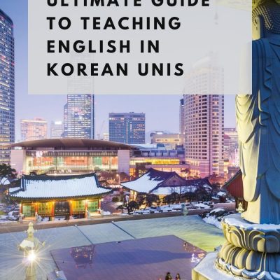 Teaching English in Korean Universities: The Ultimate Guide