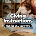tips for giving instructions for esl teachers